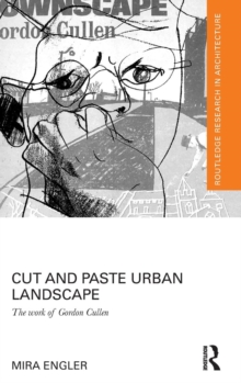 Cut and Paste Urban Landscape : The Work of Gordon Cullen, Hardback Book Cut and Paste Urban Landscape : The Work of Gordon Cullen, Hardback Book