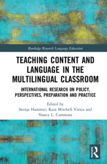 Teaching Content and Language in the Multilingual Classroom : International Research on Policy, Perspectives, Preparation and Practice, Hardback Book Teaching Content and Language in the Multilingual Classroom : International Research on Policy, Perspectives, Preparation and Practice, Hardback Book