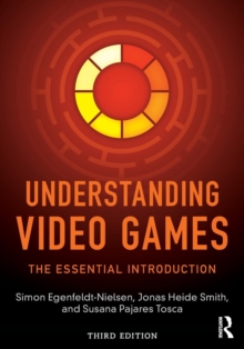 Understanding Video Games : The Essential Introduction, Paperback Book Understanding Video Games : The Essential Introduction, Paperback Book