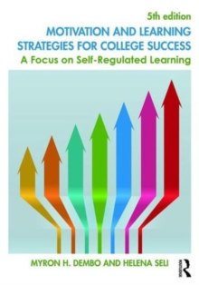 Motivation and Learning Strategies for College Success : A Focus on Self-Regulated Learning, Paperback Book Motivation and Learning Strategies for College Success : A Focus on Self-Regulated Learning, Paperback Book