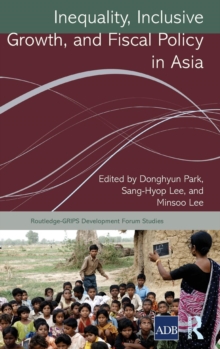 Inequality, Inclusive Growth, and Fiscal Policy in Asia, Hardback Book Inequality, Inclusive Growth, and Fiscal Policy in Asia, Hardback Book