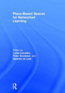 Place-Based Spaces for Networked Learning, Hardback Book Place-Based Spaces for Networked Learning, Hardback Book