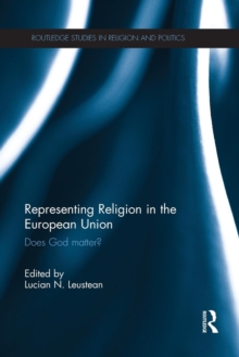 Representing Religion in the European Union : Does God Matter?, Paperback / softback Book Representing Religion in the European Union : Does God Matter?, Paperback / softback Book
