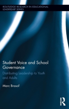 Student Voice and School Governance : Distributing Leadership to Youth and Adults, Hardback Book Student Voice and School Governance : Distributing Leadership to Youth and Adults, Hardback Book