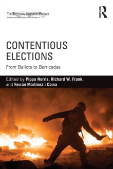 Contentious Elections : From Ballots to Barricades, Paperback / softback Book Contentious Elections : From Ballots to Barricades, Paperback / softback Book