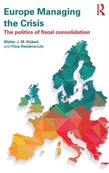 Europe Managing the Crisis : The politics of fiscal consolidation, Hardback Book Europe Managing the Crisis : The politics of fiscal consolidation, Hardback Book