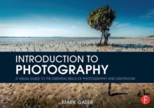 Introduction to Photography : A Visual Guide to the Essential Skills of Photography and Lightroom, Paperback / softback Book Introduction to Photography : A Visual Guide to the Essential Skills of Photography and Lightroom, Paperback / softback Book