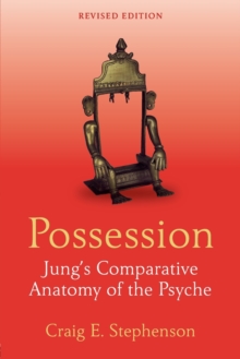 Possession : Jung's Comparative Anatomy of the Psyche, Paperback / softback Book Possession : Jung's Comparative Anatomy of the Psyche, Paperback / softback Book