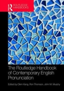 The Routledge Handbook of Contemporary English Pronunciation, Hardback Book The Routledge Handbook of Contemporary English Pronunciation, Hardback Book