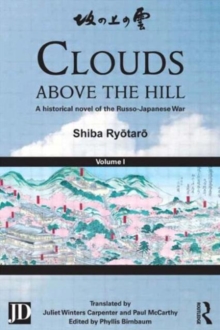 Clouds above the Hill : A Historical Novel of the Russo-Japanese War, Volume 1