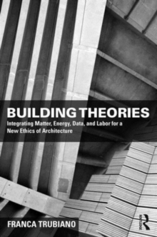 Building Theories : Architecture as the Art of Building