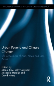 Urban Poverty and Climate Change : Life in the Slums of Asia, Africa and Latin America, Hardback Book Urban Poverty and Climate Change : Life in the Slums of Asia, Africa and Latin America, Hardback Book