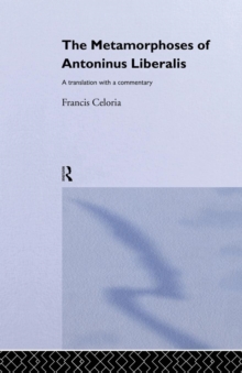 The Metamorphoses of Antoninus Liberalis : A Translation with a Commentary