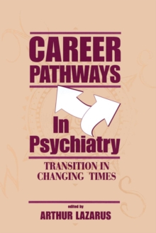 Career Pathways in Psychiatry : Transition in Changing Times, Paperback / softback Book Career Pathways in Psychiatry : Transition in Changing Times, Paperback / softback Book