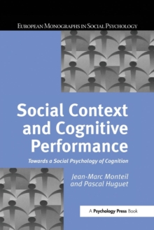 Social Context and Cognitive Performance : Towards a Social Psychology of Cognition, Paperback / softback Book Social Context and Cognitive Performance : Towards a Social Psychology of Cognition, Paperback / softback Book