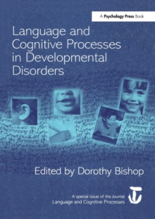 Language and Cognitive Processes in Developmental Disorders : A Special Issue of Language and Cognitive Processes, Paperback / softback Book Language and Cognitive Processes in Developmental Disorders : A Special Issue of Language and Cognitive Processes, Paperback / softback Book