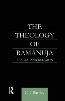 The Theology of Ramanuja : Realism and Religion