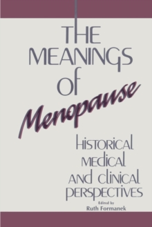 The Meanings of Menopause : Historical, Medical, and Cultural Perspectives, Paperback / softback Book The Meanings of Menopause : Historical, Medical, and Cultural Perspectives, Paperback / softback Book