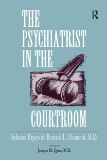 The Psychiatrist in the Courtroom : Selected Papers of Bernard L. Diamond, M.D., Paperback / softback Book The Psychiatrist in the Courtroom : Selected Papers of Bernard L. Diamond, M.D., Paperback / softback Book