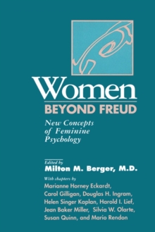 Women Beyond Freud: New Concepts Of Feminine Psychology, Paperback / softback Book Women Beyond Freud: New Concepts Of Feminine Psychology, Paperback / softback Book