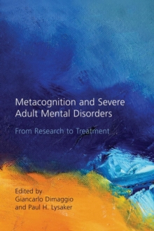 Metacognition and Severe Adult Mental Disorders : From Research to Treatment