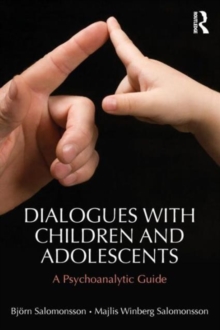 Dialogues with Children and Adolescents : A Psychoanalytic Guide, Paperback / softback Book Dialogues with Children and Adolescents : A Psychoanalytic Guide, Paperback / softback Book