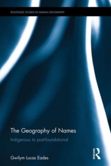 The Geography of Names : Indigenous to post-foundational, Hardback Book The Geography of Names : Indigenous to post-foundational, Hardback Book