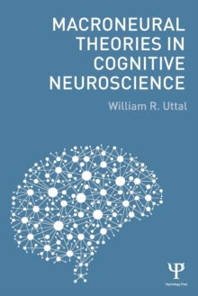 Macroneural Theories in Cognitive Neuroscience, Paperback / softback Book Macroneural Theories in Cognitive Neuroscience, Paperback / softback Book