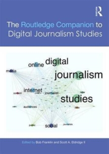 The Routledge Companion to Digital Journalism Studies, Hardback Book The Routledge Companion to Digital Journalism Studies, Hardback Book