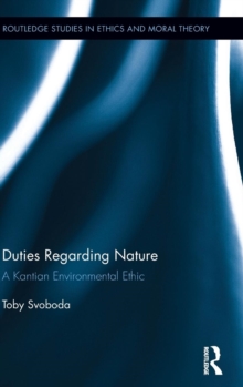Duties Regarding Nature : A Kantian Environmental Ethic, Hardback Book Duties Regarding Nature : A Kantian Environmental Ethic, Hardback Book