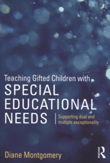 Teaching Gifted Children with Special Educational Needs : Supporting dual and multiple exceptionality