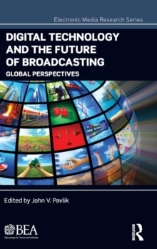 Digital Technology and the Future of Broadcasting : Global Perspectives, Hardback Book Digital Technology and the Future of Broadcasting : Global Perspectives, Hardback Book