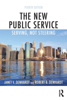 The New Public Service : Serving, Not Steering, Paperback / softback Book The New Public Service : Serving, Not Steering, Paperback / softback Book