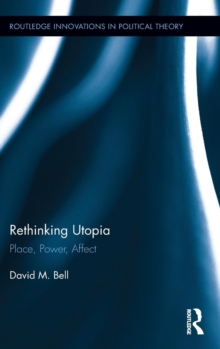 Rethinking Utopia : Place, Power, Affect, Hardback Book Rethinking Utopia : Place, Power, Affect, Hardback Book