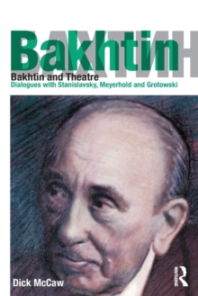 Bakhtin and Theatre : Dialogues with Stanislavski, Meyerhold and Grotowski, Paperback / softback Book Bakhtin and Theatre : Dialogues with Stanislavski, Meyerhold and Grotowski, Paperback / softback Book