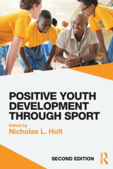 Positive Youth Development through Sport : second edition, Paperback / softback Book Positive Youth Development through Sport : second edition, Paperback / softback Book