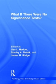 What If There Were No Significance Tests? : Classic Edition, Hardback Book What If There Were No Significance Tests? : Classic Edition, Hardback Book