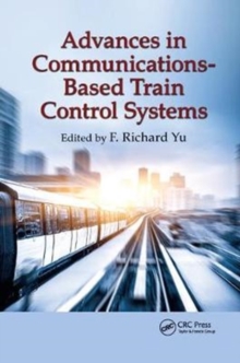 Advances in Communications-Based Train Control Systems, Paperback / softback Book Advances in Communications-Based Train Control Systems, Paperback / softback Book