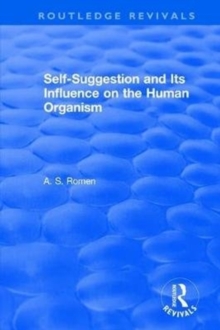 Self-suggestion and Its Influence on the Human Organism, Hardback Book Self-suggestion and Its Influence on the Human Organism, Hardback Book