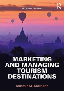 Marketing and Managing Tourism Destinations, Paperback / softback Book Marketing and Managing Tourism Destinations, Paperback / softback Book