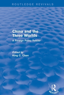 China and the Three Worlds: A Foreign Policy Reader : A Foreign Policy Reader, Paperback / softback Book China and the Three Worlds: A Foreign Policy Reader : A Foreign Policy Reader, Paperback / softback Book