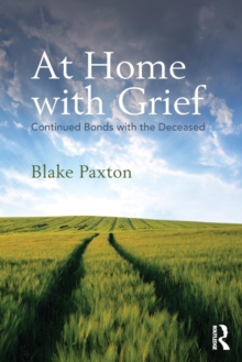 At Home with Grief : Continued Bonds with the Deceased, Paperback / softback Book At Home with Grief : Continued Bonds with the Deceased, Paperback / softback Book