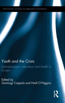 Youth and the Crisis : Unemployment, education and health in Europe, Hardback Book Youth and the Crisis : Unemployment, education and health in Europe, Hardback Book