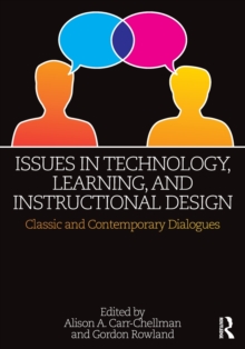 Issues in Technology, Learning, and Instructional Design : Classic and Contemporary Dialogues