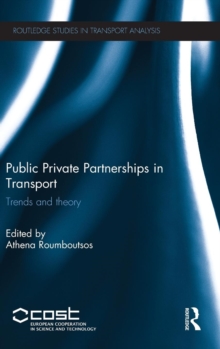 Public Private Partnerships in Transport : Trends and Theory, Hardback Book Public Private Partnerships in Transport : Trends and Theory, Hardback Book