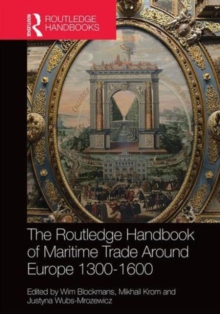 The Routledge Handbook of Maritime Trade around Europe 1300-1600 : Commercial Networks and Urban Autonomy, Hardback Book The Routledge Handbook of Maritime Trade around Europe 1300-1600 : Commercial Networks and Urban Autonomy, Hardback Book