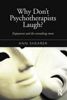 Why Don't Psychotherapists Laugh? : Enjoyment and the Consulting Room, Hardback Book Why Don't Psychotherapists Laugh? : Enjoyment and the Consulting Room, Hardback Book