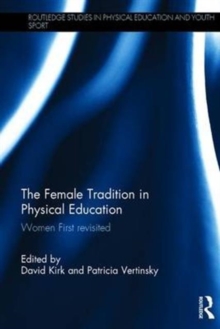 The Female Tradition in Physical Education : Women First reconsidered, Hardback Book The Female Tradition in Physical Education : Women First reconsidered, Hardback Book