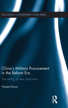 China's Military Procurement in the Reform Era : The Setting of New Directions, Hardback Book China's Military Procurement in the Reform Era : The Setting of New Directions, Hardback Book