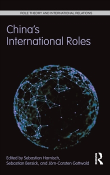 China's International Roles : Challenging or Supporting International Order?, Hardback Book China's International Roles : Challenging or Supporting International Order?, Hardback Book